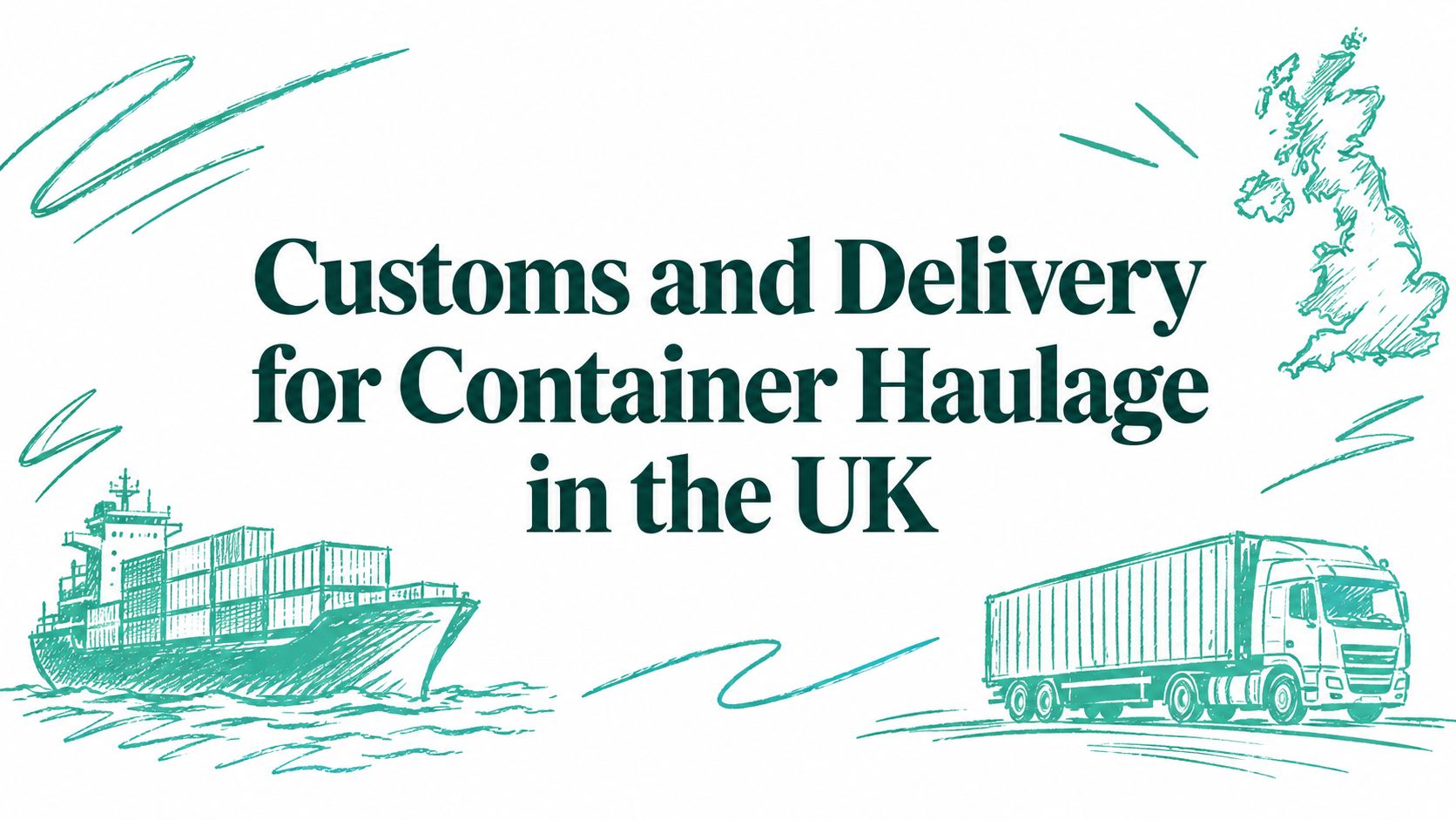 Customs and Delivery for Container Haulage in the UK