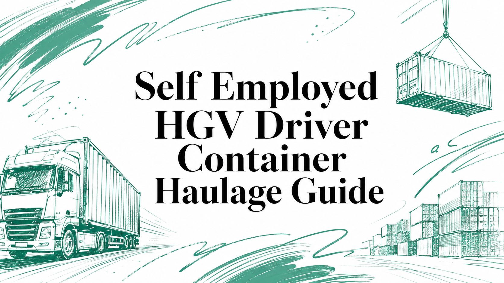 Self Employed HGV Driver Container Haulage Guide