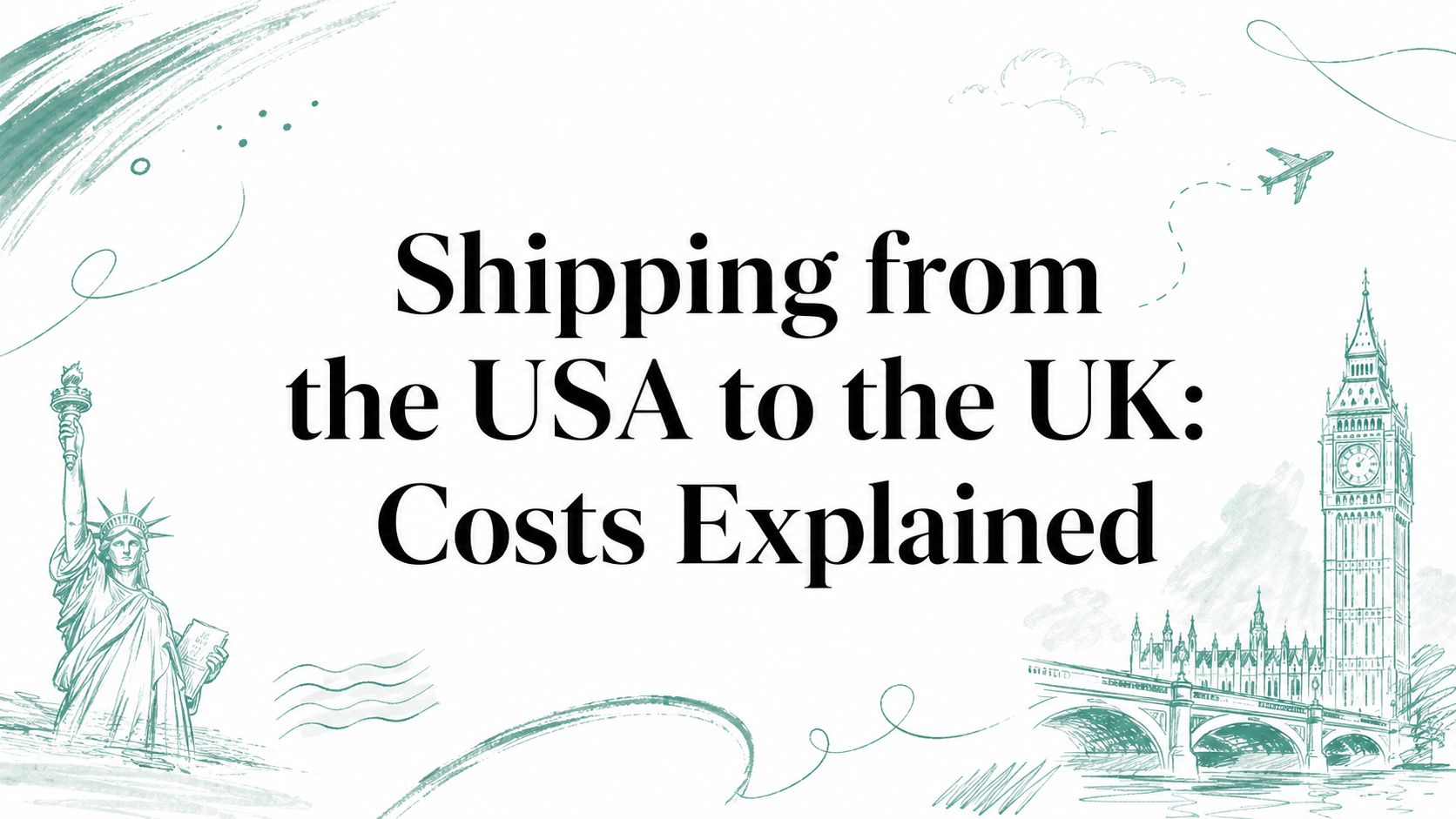 Shipping from the USA to the UK: Costs Explained